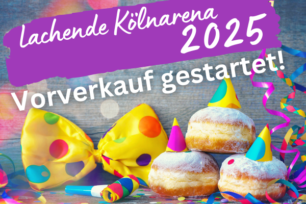 Vorverkauf ’Lachende Kölnarena 2025‘ beginnt!